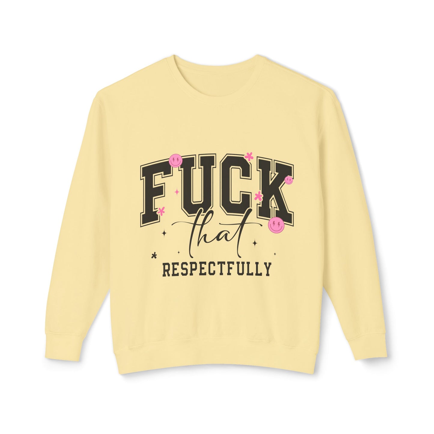 Funny Unisex Lightweight Crewneck Sweatshirt - "F*CK That Respectfully" Humor