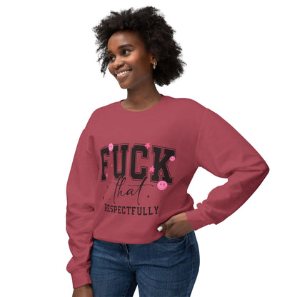 Funny Unisex Lightweight Crewneck Sweatshirt - "F*CK That Respectfully" Humor