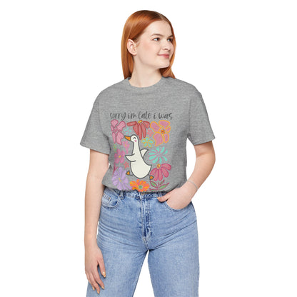 Whimsical Floral 'Sorry I'm Late' Unisex T-Shirt