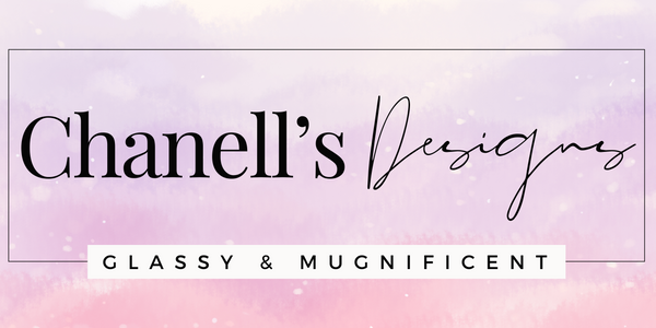 Chanell's Designs - Glassy & Mugnificent